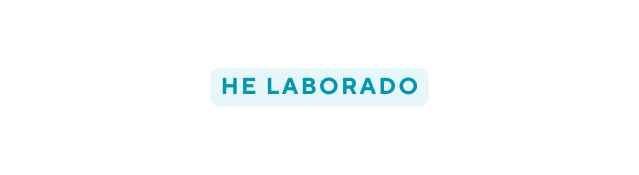 he laborado